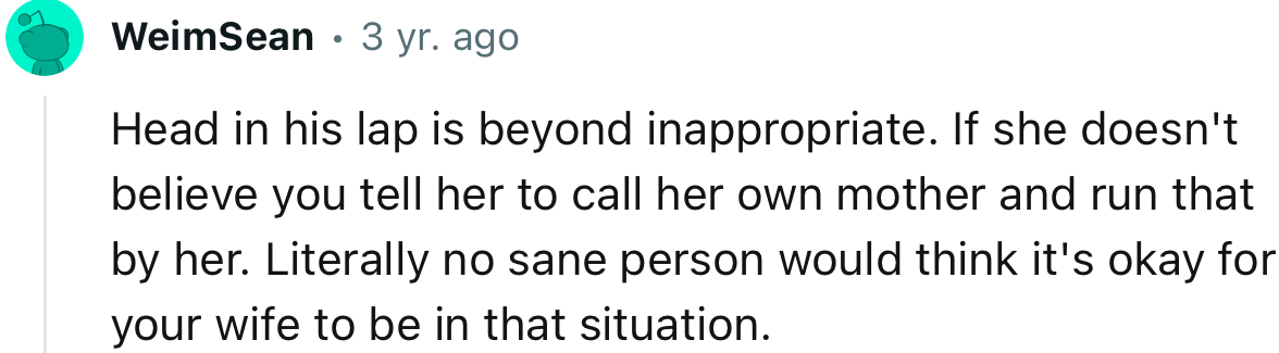 “Literally no sane person would think it's okay for your wife to be in that situation.”