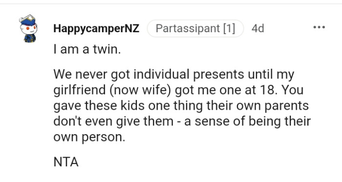 This gives them a sense of being their own person, as the OP gave them what their parents don't even give them