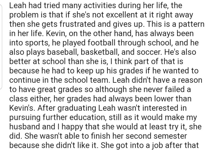 According to OP, Leah has a habit of easily giving up on anything she tries out. On the other hand, Kevin keeps himself motivated and has better grades in school.