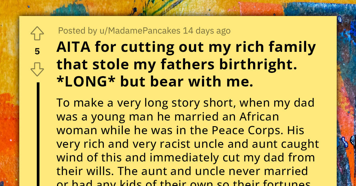 Redditor Cuts Off All Their Rich, Racist Family After They Stole The Father's Birthright Because He Married A Black Woman