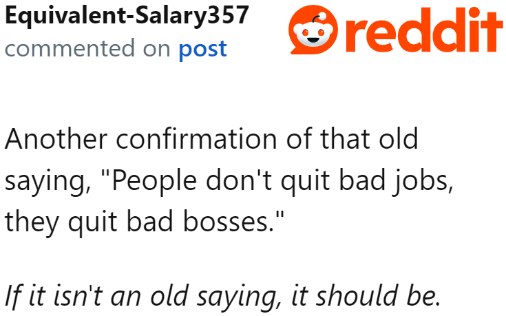 Many people quit because of bad bosses.