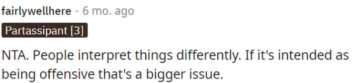 The real problem arises if the intention is to offend.