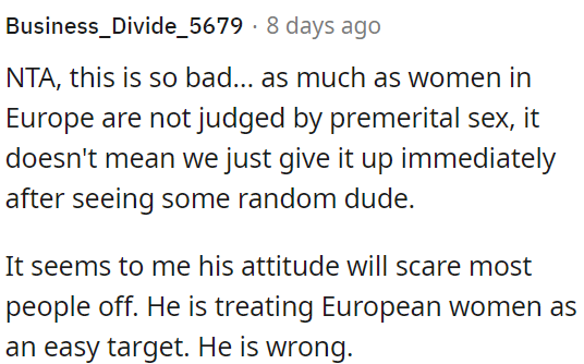 He wrongly perceives European women as easy targets, which is not the case.