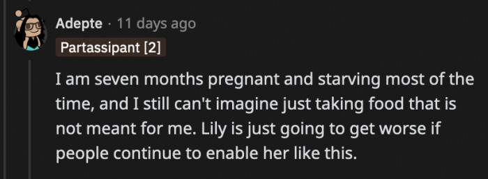 Her pregnancy shouldn't excuse her selfish behavior, and if they let her do as she pleases, their family will face a lot more problems in the future.
