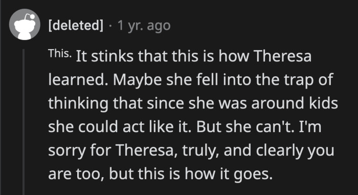 Theresa is an adult, and she should have known better than to make suggestive comments about minors.