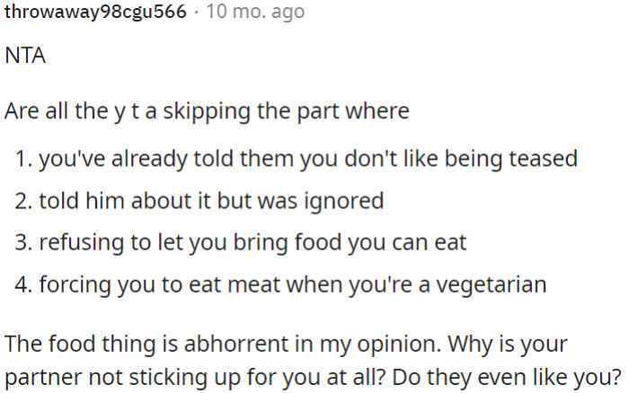 The issue here is not just about the teasing; it's about OP's partner's lack of support and consideration for her feelings and dietary choices.