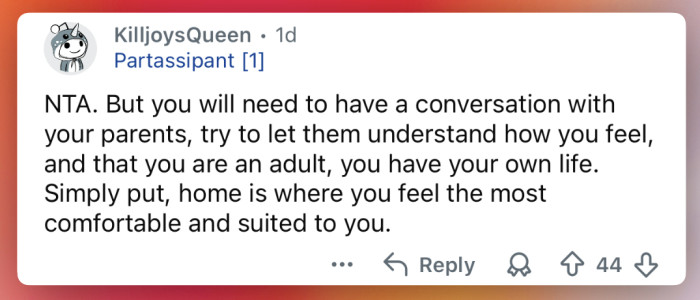 Home is where you feel most comfortable.