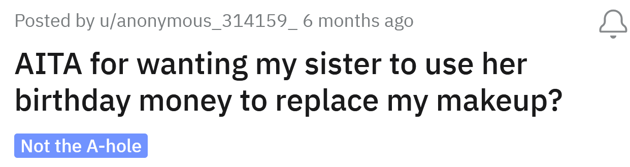 The Redditor asked if she's an a**hole for expecting her sister to use her birthday money to replace her makeup.