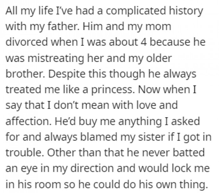 OP has an odd history with her father because her parents divorced due to him mistreating OP's mom and brother