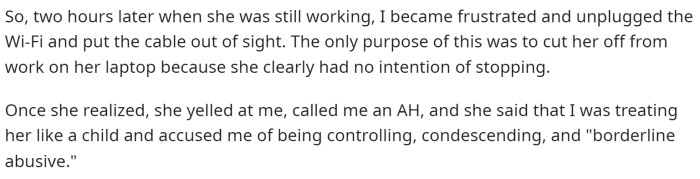 He then decided to cut off the WiFi so that she would stop working because she seemed to have no intention of stopping