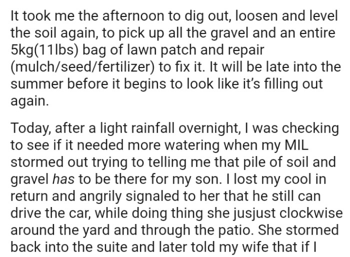 MIL stormed out, trying to tell the OP that the pile of soil and gravel had to be there for his son