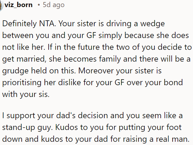 OP's sister's dislike for his girlfriend creates unnecessary conflict and undermines their relationship.