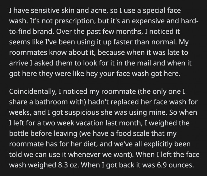 Before leaving for a two-week vacation, he weighed his face wash bottle — it weighed 8.3 oz, but when he got home, it was only 6.9 oz