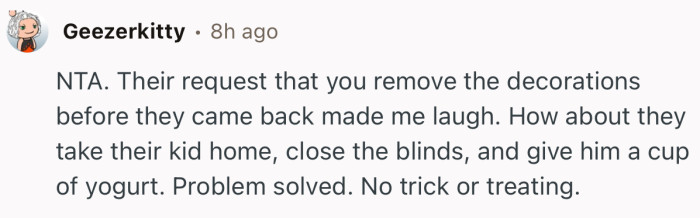 “NTA. Their request that you remove the decorations before they came back made me laugh.”