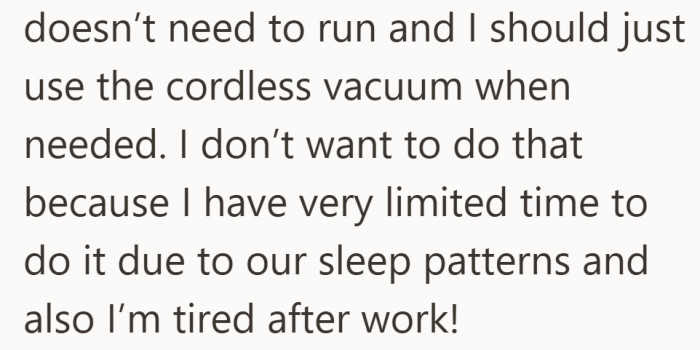 Her husband thinks the robot vacuum is unnecessary and says she can handle the cleaning with their regular vacuum.