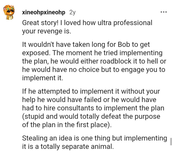 Stealing an idea is one thing and implementing it is another