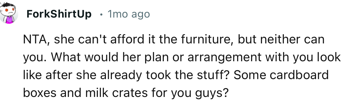 “NTA, she can't afford the furniture, but neither can you.”
