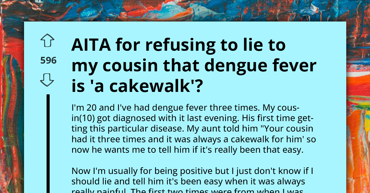 Redditor Faces Aunt’s Wrath For Refusing To Downplay Horrible Effects Of Dengue Fever To Make Their Sick Cousin Feel Relaxed