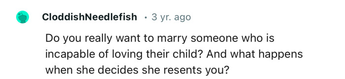 “Do You Really Want to Marry Someone Who Is Incapable of Loving Their Child?”