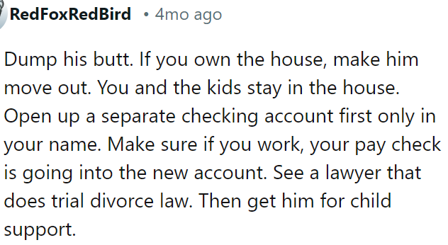 OP should end the relationship, have him move out, consult a trial divorce lawyer, and pursue child support.