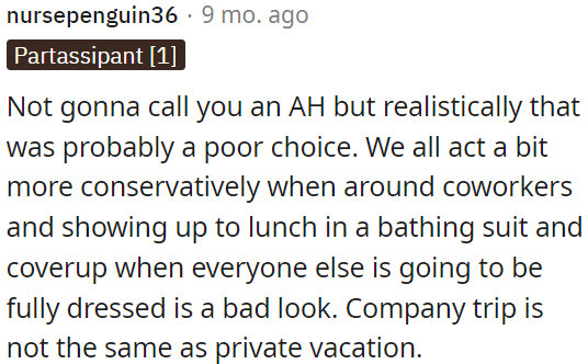 Company trips require a more conservative approach, and it's important to dress appropriately when with coworkers.