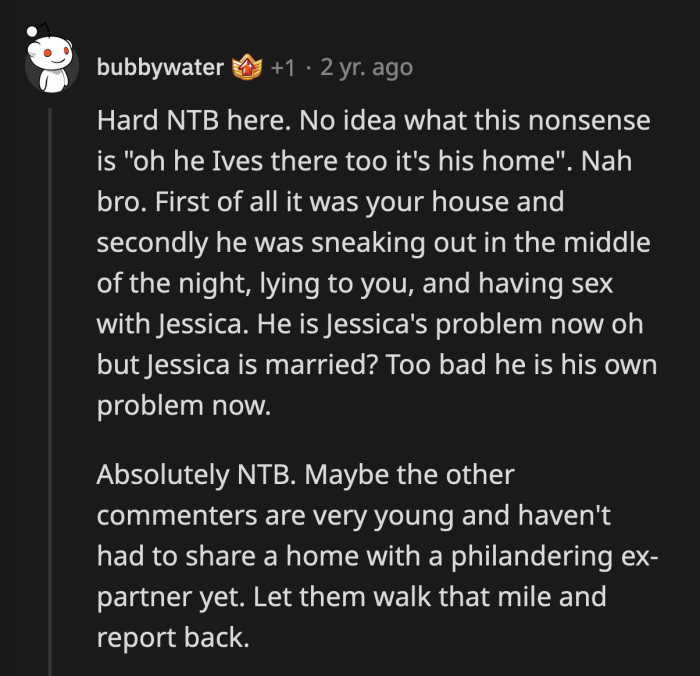 He Now Gets the Fun Task of Finding and Warming His Own Bed. He Is No Longer OP's Problem, Nor Is He Jessica's Secret.