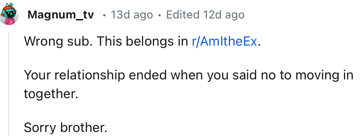 “Your relationship ended when you said no to moving in together.”