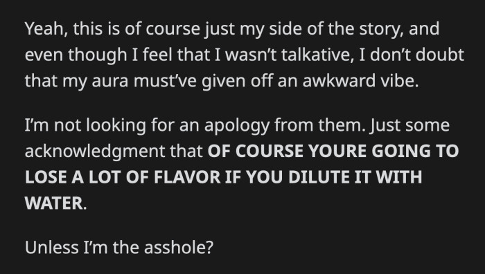 His friend sent him a text a few days later. She wanted OP to apologize for making dinner awkward. OP wants his friend to acknowledge that adding the water diluted the flavor of the bolognese and that it wasn't his fault it was bland.