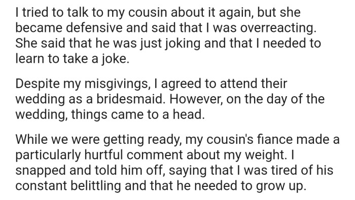 On the day of the wedding, OP had an altercation with the groom after he made a hurtful comment about her weight