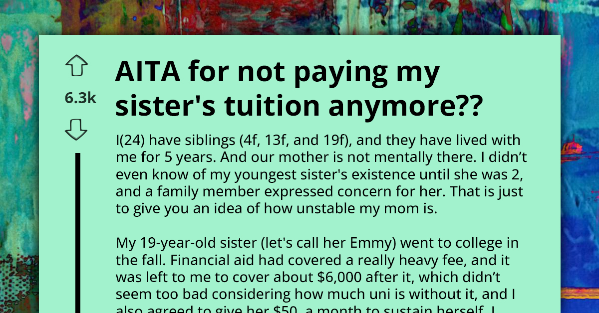 Redditor Cuts Off Sister's Tuition Funding Due to Her Excessive Partying and Refusal to Work, Wonders If That Is OK