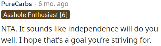 Independence seems like a good goal for OP.