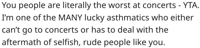 18. She is among those who ruin concerts for others.