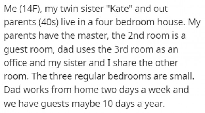 OP is a 14-year-old girl who shares a bedroom with her twin sister, Kate, in a house with four bedrooms