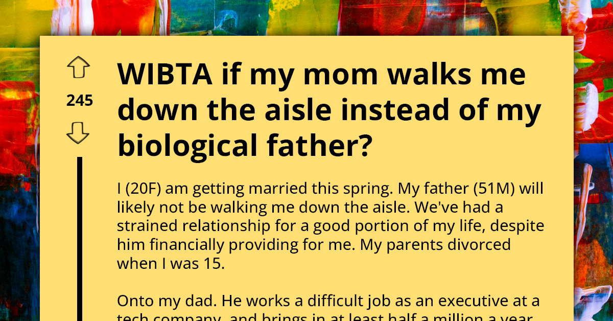Woman Asks Mom To Walk Her Down The Aisle, Her Emotionally Unavailable Dad Flips Out After Discovering He Doesn't Get The Honor