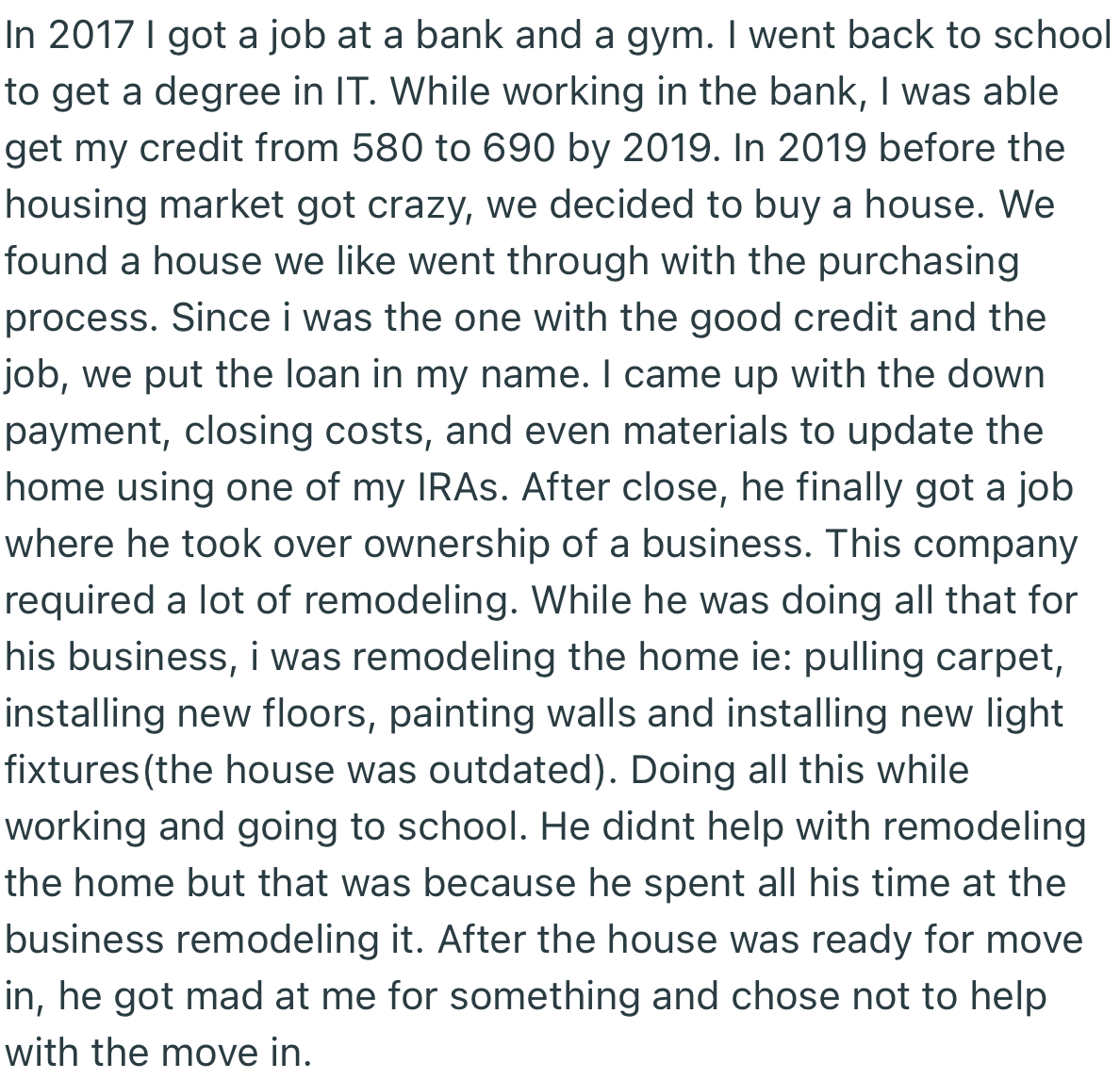 The couple bought a house together, but OP played a major role from making the down payment to paying the closing costs to the remodeling