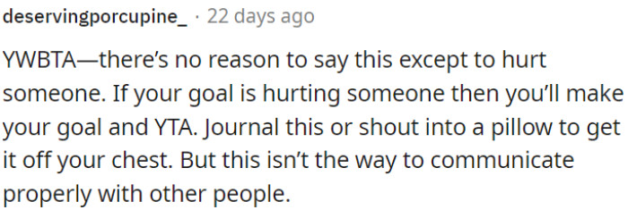 OP shouldn't speak just to harm.