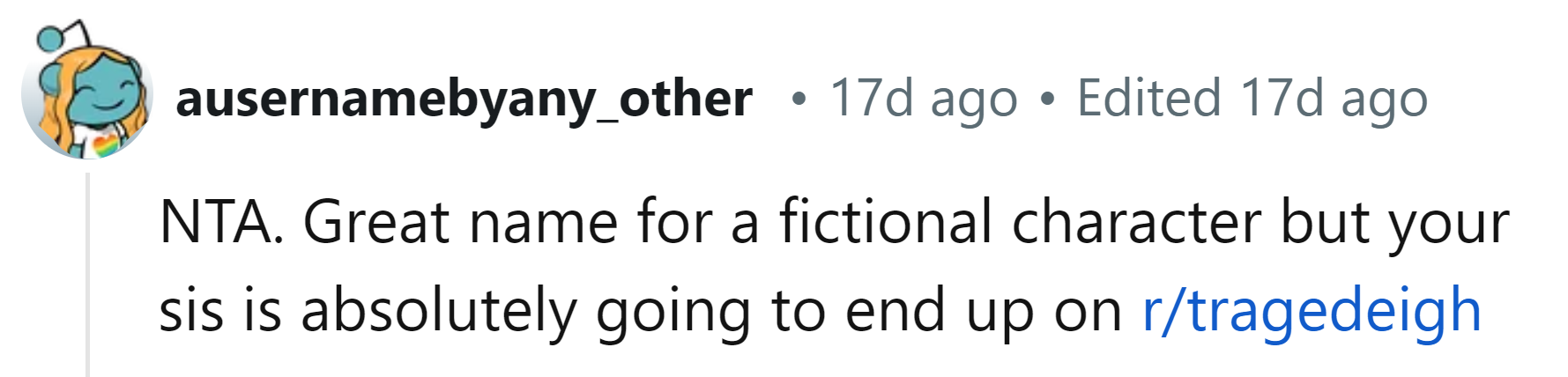 Has she heard of the r/tragedeigh subreddit?