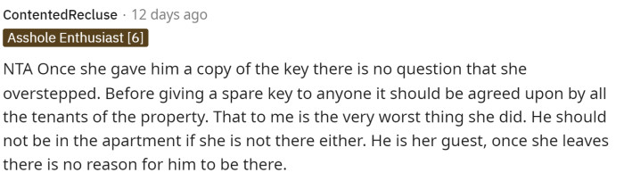 Once she gave him a key, that definitely was overstepping. Regardless, it's a valid point for a noise complaint, though.