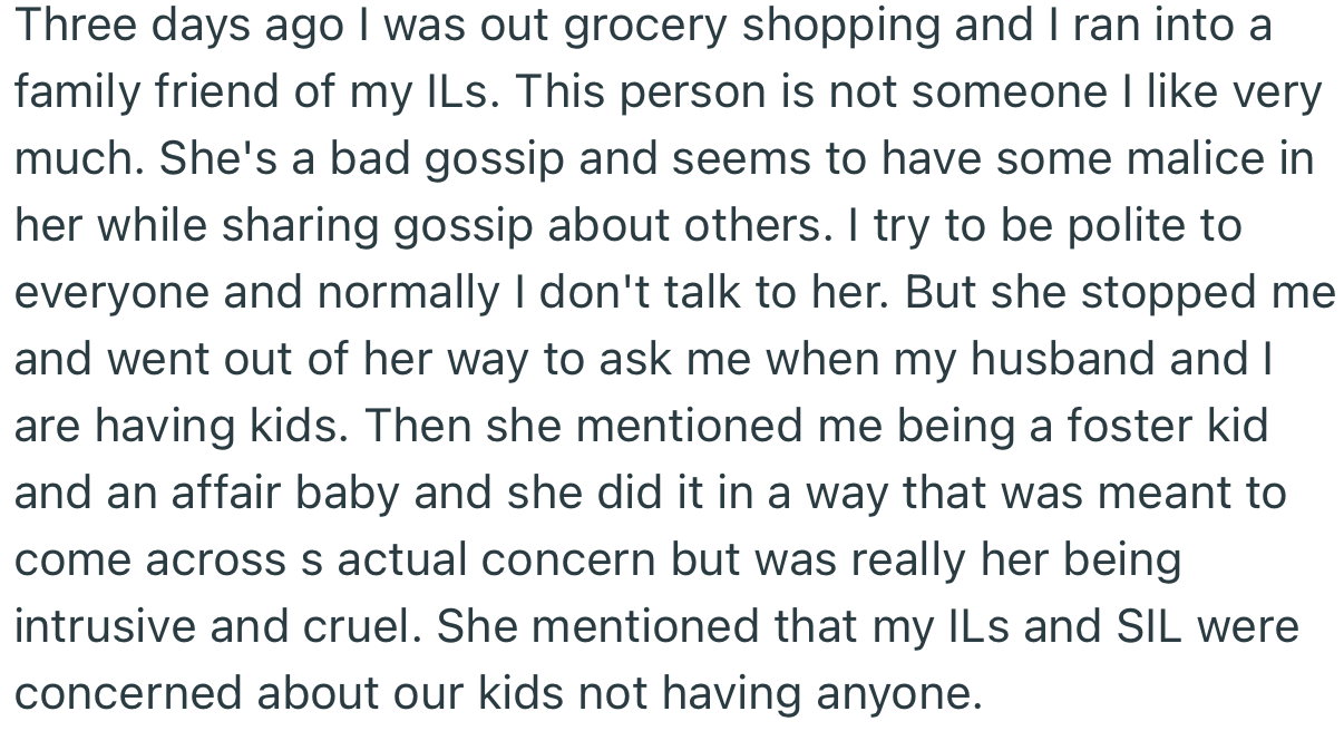 OP ran into a family friend of her in-laws, who began asking intrusive questions about her life. This person seemed to have a lot of private information about OP