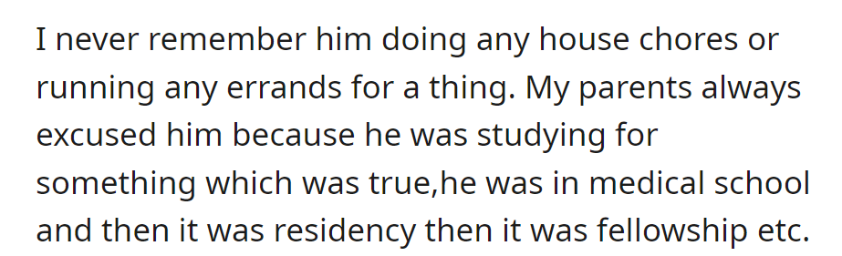 He skipped chores and errands, always studying for medical school, residency, and more. Parents excused it for his ongoing education.