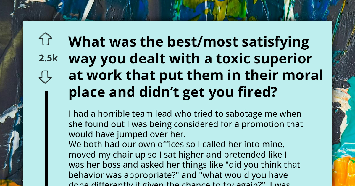 People To Share Their Most Satisfying Stories Of Dealing With Toxic Superior At Work