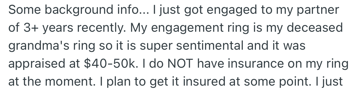 OP’s engagement ring belonged to her late grandmother. Surprisingly, the ring cost a fortune and has no insurance.