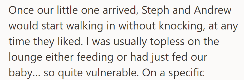 After the baby arrived, Steph and Andrew walked in without knocking, catching her in a vulnerable moment while feeding or just finishing.