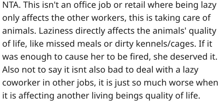 Her sister deserves to be fired because her actions affect the animals' quality of life.