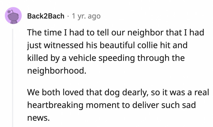 21. Informing a neighbor that you witnessed their pet's last moments