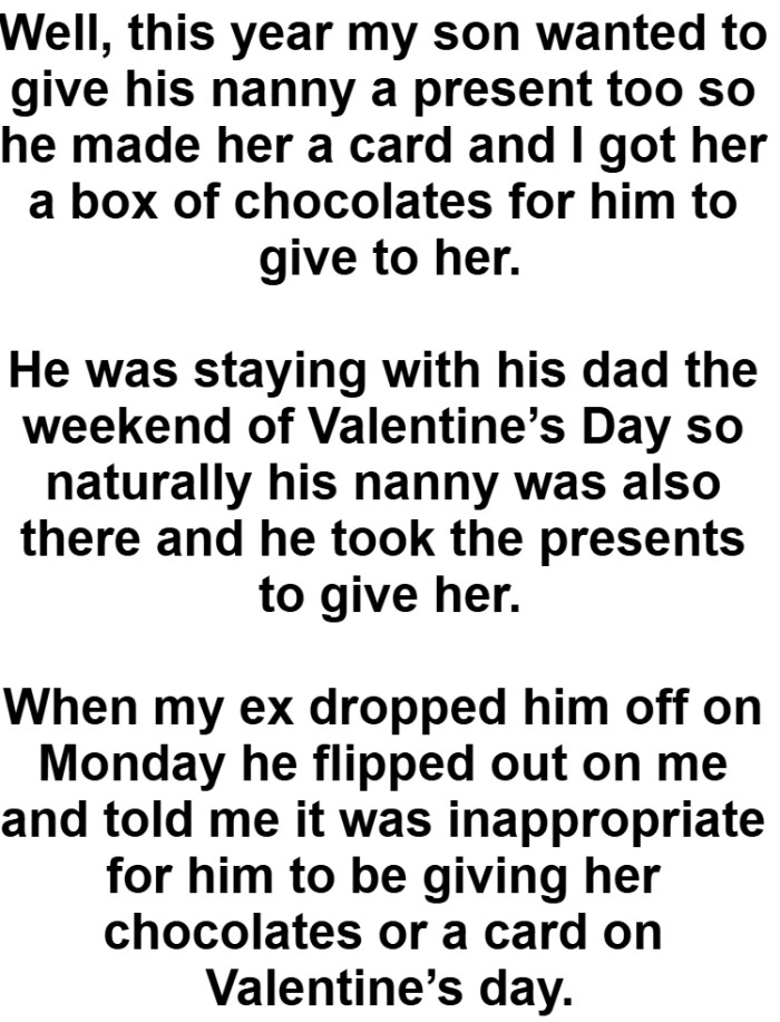 He said it was inappropriate for their son to be giving his nanny chocolates or a card on Valentine’s day