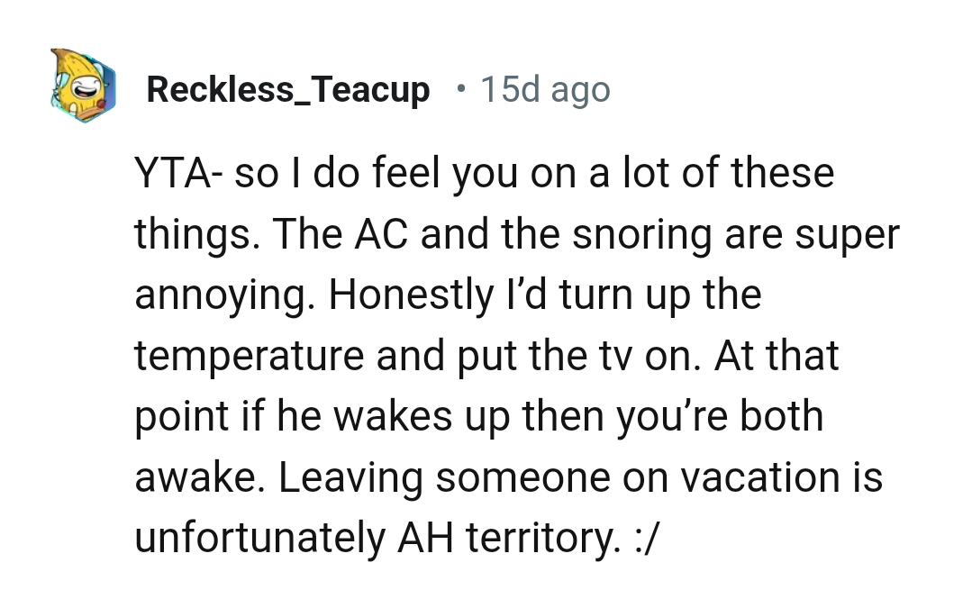 Leaving someone on a vacation is terrible