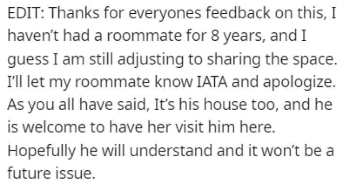 OP pointed out that they haven't had a roommate for the last eight years, so they're still adjusting to the idea