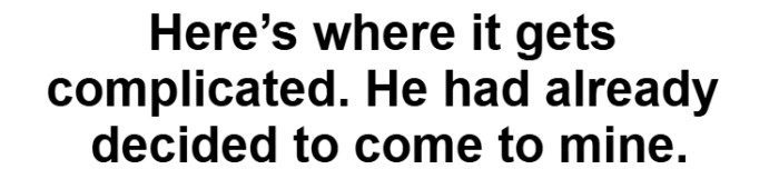 At one point, this decision was clear and already made.