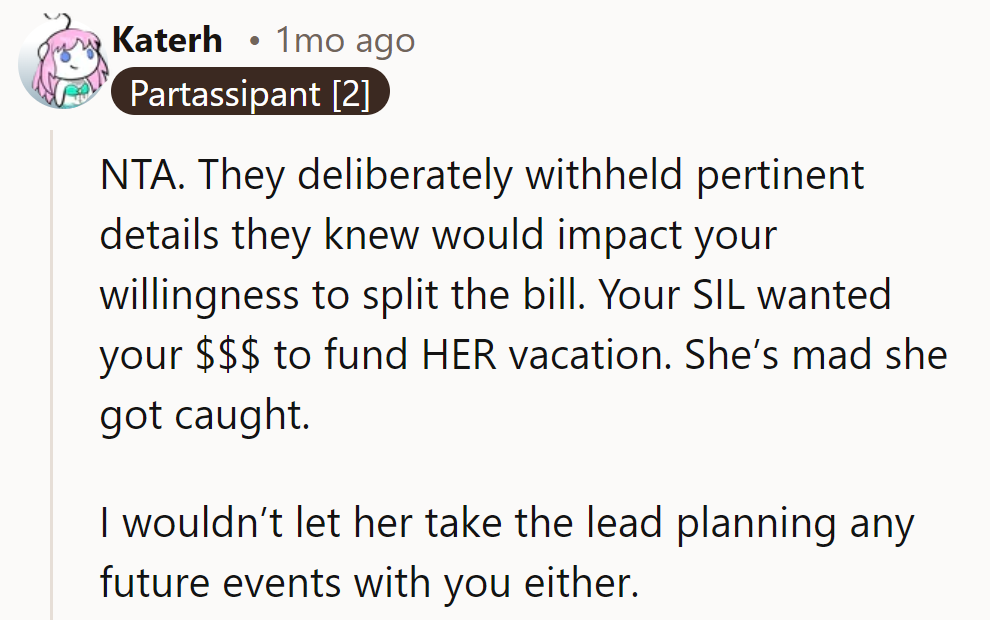 NTA. They hid key details to fund their vacation. She’s mad she got exposed—no future planning!